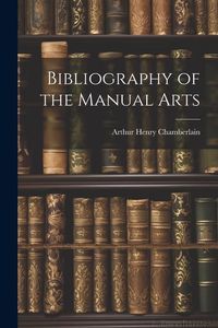 Produktbild: Bibliography of the Manual Arts