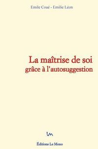 Produktbild: La ma&icirc;trise de soi gr&acirc;ce &agrave; l'autosuggestion