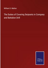 Produktbild: The Duties of Covering Serjeants in Company and Battalion Drill