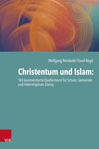 Produktbild: Christentum und Islam: 145 kommentierte Quellentexte f&uuml;r Schule, Gemeinde und interreligi&ouml;sen Dialog