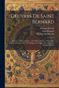 Produktbild: Oeuvres De Saint Bernard: Sermons 1 Sur Les Saints - 2 Sur Divers Sujets - 3 Paraboles, Sermons Et Opuscules - De Gillebert, De Guiges, De Guill