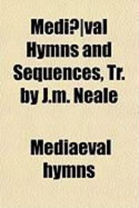 Produktbild: Medi]val Hymns and Sequences, Tr. by J.M. Neale