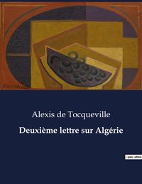 Bild vom Artikel Deuxième lettre sur Algérie vom Autor Alexis de Tocqueville