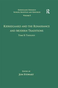 Produktbild: Volume 5, Tome II: Kierkegaard and the Renaissance and Modern Traditions - Theology