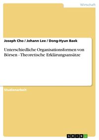 Produktbild: Unterschiedliche Organisationsformen von B&ouml;rsen - Theoretische Erkl&auml;rungsans&auml;tze