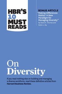 Produktbild: Hbr's 10 Must Reads on Diversity (with Bonus Article Making Differences Matter: A New Paradigm for Managing Diversity by David A. Thomas and Robin J. Ely)
