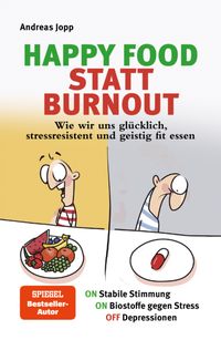 Bild vom Artikel Happy Food statt Burnout - Wie wir uns glücklich, stressresistent und geistig fi vom Autor Andreas Jopp