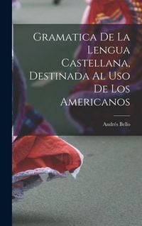 Produktbild: Gramatica De La Lengua Castellana, Destinada Al Uso De Los Americanos