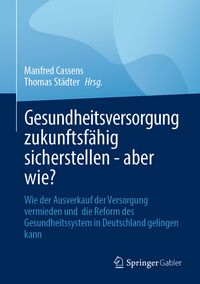 Produktbild: Gesundheitsversorgung zukunftsf&auml;hig sicherstellen - aber wie?