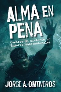 Produktbild: Alma en pena, cuentos de misterio en lugares sobrenaturales