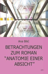 Produktbild: Betrachtungen zum Roman &ldquo;Anatomie einer Absicht&rdquo;
