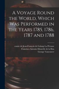 Produktbild: A Voyage Round the World, Which Was Performed in the Years 1785, 1786, 1787 and 1788 [microform]
