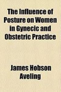 Produktbild: The Influence of Posture on Women in Gynecic and Obstetric Practice