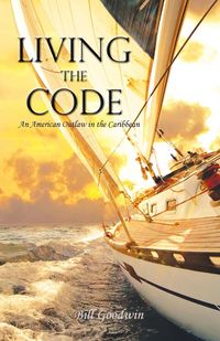 Produktbild: Living the Code An American Outlaw in the Caribbean