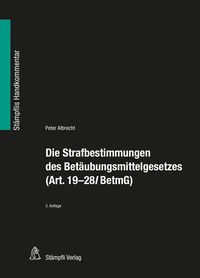 Produktbild: Die Strafbestimmungen des Bet&auml;ubungsmittelgesetzes (Art. 19-28l BetmG)
