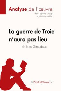 Produktbild: La guerre de Troie n'aura pas lieu de Jean Giraudoux (Analyse de l'oeuvre)