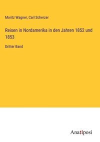 Produktbild: Reisen in Nordamerika in den Jahren 1852 und 1853