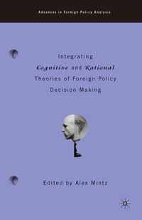 Produktbild: Integrating Cognitive and Rational Theories of Foreign Policy Decision Making