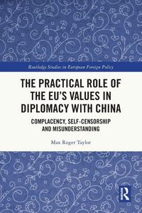 Produktbild: The Practical Role of The EU's Values in Diplomacy with China