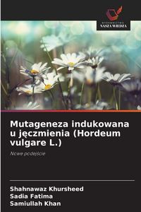 Produktbild: Mutageneza indukowana u j&iquest;czmienia (Hordeum vulgare L.)