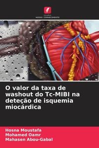 Produktbild: O valor da taxa de washout do Tc-MIBI na dete&ccedil;&atilde;o de isquemia mioc&aacute;rdica