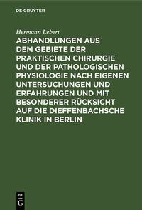 Produktbild: Abhandlungen aus dem Gebiete der praktischen Chirurgie und der pathologischen Physiologie nach eigenen Untersuchungen und Erfahrungen und mit besonder