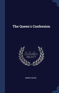 Bild vom Artikel The Queen's Confession vom Autor Marie David
