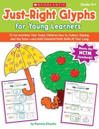 Produktbild: Just-Right Glyphs for Young Learners, Grades K-1: 15 Fun Activities That Teach Children How to Collect, Display, and Use Data--And Build Essential Mat