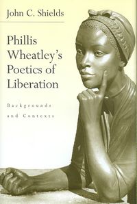 Produktbild: Shields, J: Phillis Wheatley's Poetics of Liberation