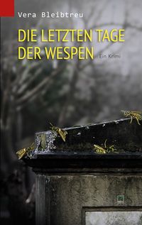 Bild vom Artikel Die letzten Tage der Wespen vom Autor Vera Bleibtreu