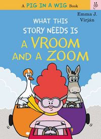 Produktbild: Virjan, E: What This Story Needs Is a Vroom and a Zoom