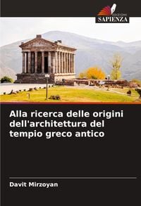Produktbild: Alla ricerca delle origini dell'architettura del tempio greco antico