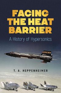Produktbild: Heppenheimer, T: Facing the Heat Barrier: a History of Hyper