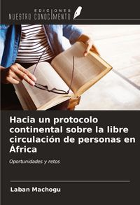 Produktbild: Hacia un protocolo continental sobre la libre circulaci&oacute;n de personas en &Aacute;frica