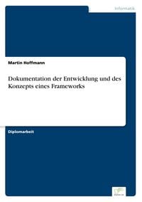 Produktbild: Dokumentation der Entwicklung und des Konzepts eines Frameworks