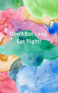 Produktbild: Don't Eat Less, Eat Right!
