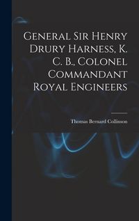 Produktbild: General Sir Henry Drury Harness, K. C. B., Colonel Commandant Royal Engineers