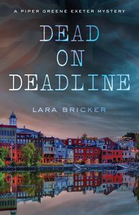 Produktbild: Dead on Deadline (A Piper Greene Exeter Mystery)