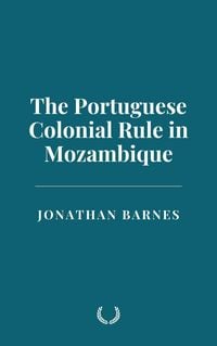 Produktbild: The Portuguese Colonial Rule in Mozambique