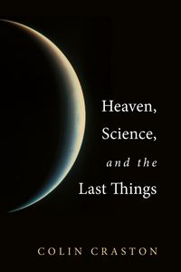 Produktbild: Heaven, Science, and the Last Things
