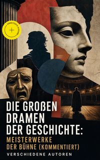 Produktbild: Die gro&szlig;en Dramen der Geschichte: Meisterwerke der B&uuml;hne (Kommentiert)