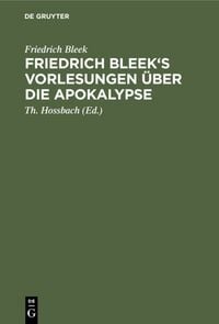 Produktbild: Friedrich Bleek's Vorlesungen &uuml;ber die Apokalypse