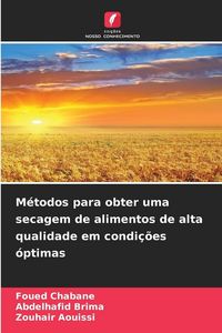 Produktbild: M&eacute;todos para obter uma secagem de alimentos de alta qualidade em condi&ccedil;&otilde;es &oacute;ptimas