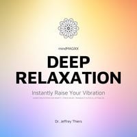 Produktbild: Deep Relaxation: Instantly Raise Your Vibration