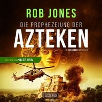 Produktbild: DIE PROPHEZEIUNG DER AZTEKEN (Joe Hawke 6)