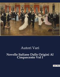 Produktbild: Novelle Italiane Dalle Origini Al Cinquecento Vol I