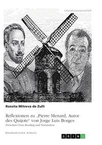 Produktbild: Reflexionen zu "Pierre Menard, Autor des Quijote" von Jorge Luis Borges. Zwischen Close Reading und Textanalyse