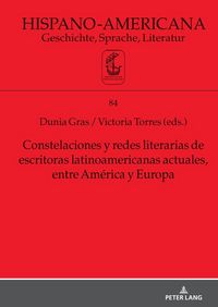 Produktbild: Constelaciones y redes literarias de escritoras latinoamericanas actuales entre Am&eacute;rica y Europa