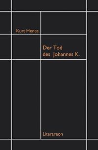 Bild vom Artikel Der Tod des Johannes K. vom Autor Kurt Henes