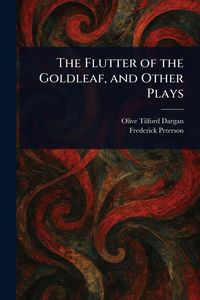 Produktbild: The Flutter of the Goldleaf, and Other Plays